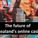 What does the future of New Zealand online gambling establishments appear like?