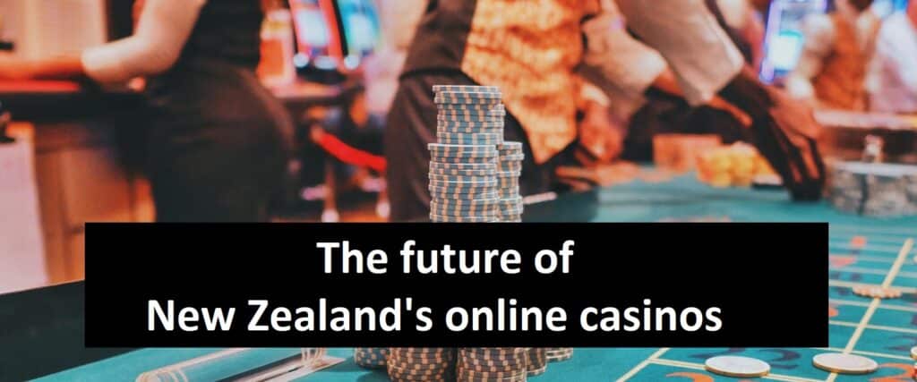 What does the future of New Zealand online gambling establishments appear like?